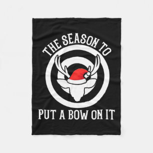 The Season To Put A Bow On It Archery Funny Deer B Fleece Blanket