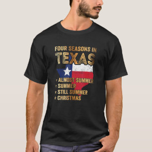 The Seasons In Texas Almost Summer Summer Christma T-Shirt