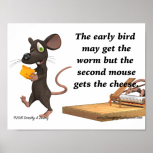 The Second Mouse Gets The Cheese Poster