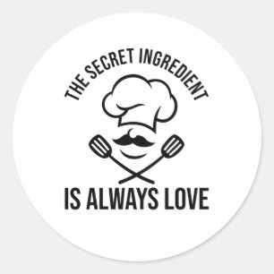 THE SECRET INGREDIENT IS ALWAYS LOVE CLASSIC ROUND STICKER