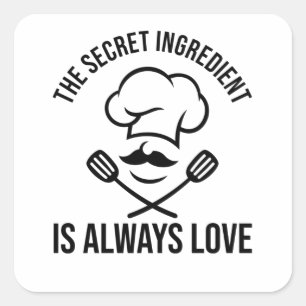 THE SECRET INGREDIENT IS ALWAYS LOVE SQUARE STICKER