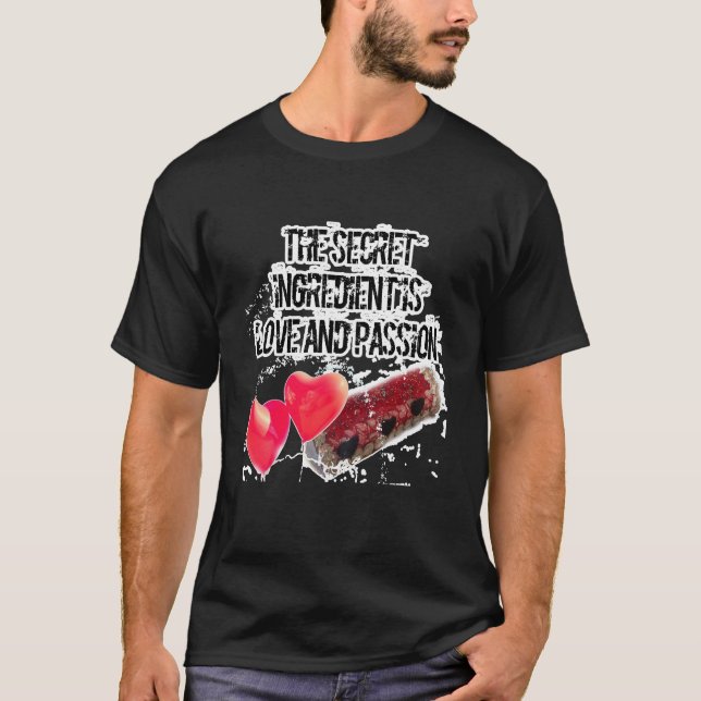 The secret ingredient is love and PASSION  T-Shirt (Front)