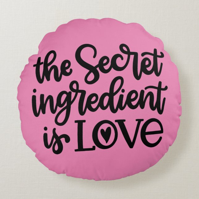 The Secret Ingredient Is Love Round Cushion (Front)