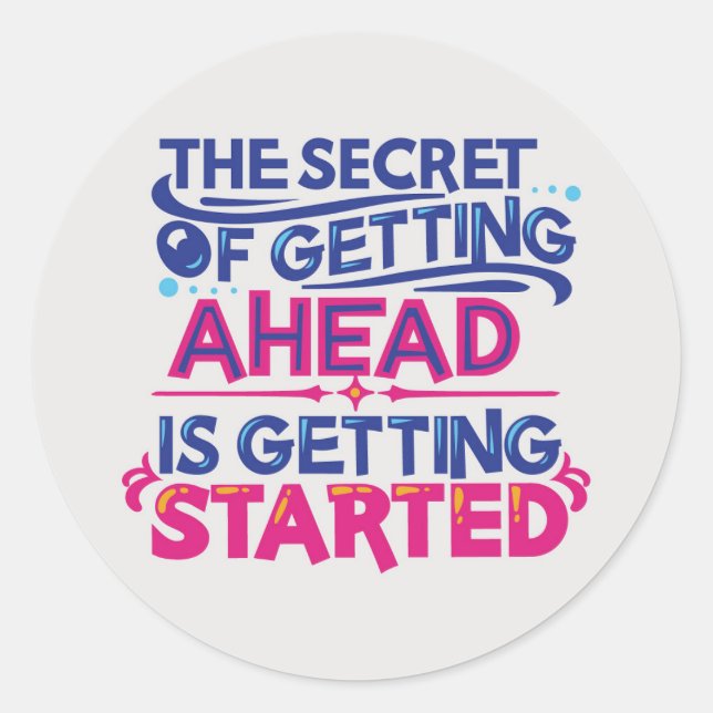 The Secret of Getting Ahead is Getting Started Classic Round Sticker (Front)