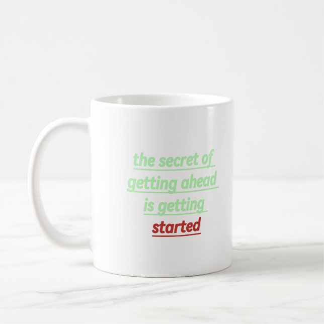 the secret of getting ahead is getting started coffee mug (Left)