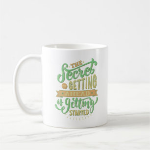The Secret of Getting Ahead is Getting Started Coffee Mug