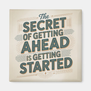 The Secret Of Getting Ahead Is Getting Started Magnet