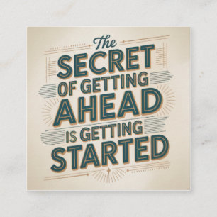 The Secret Of Getting Ahead Is Getting Started Square Business Card