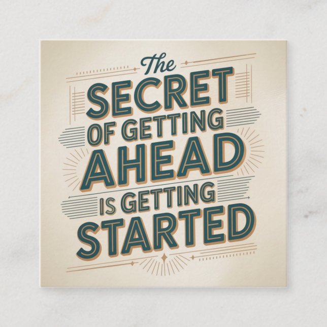 The Secret Of Getting Ahead Is Getting Started Square Business Card (Front)