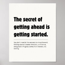 The Secret Of Getting Ahead Quote Poster
