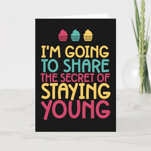 The Secret Of Staying Young Funny Birthday Card (Front)