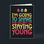 The Secret Of Staying Young Funny Birthday Card<br><div class="desc">Funny,  humourous and sometimes sarcastic birthday cards for your family and friends. Get this fun card for your special someone. Visit our store for more cool birthday cards.</div>