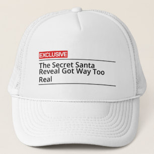 The Secret Santa Reveal Got Way Too Real Trucker Hat