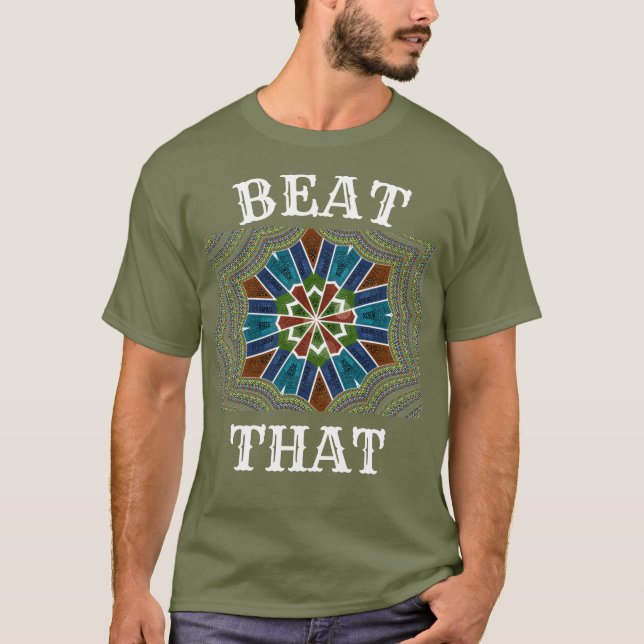 The Secret to a Great Outfit: A "Beat That"  T-Shirt (Front)