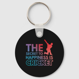 The Secret To Happiness Is Cricket Key Ring