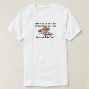 The Secret to the Perfect Thanksgiving Pies  T-Shirt