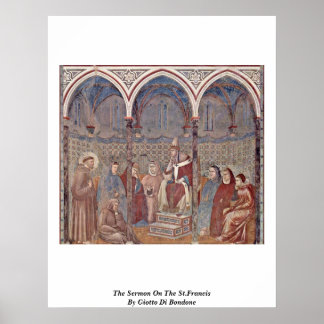 The Sermon On The St.Francis By Giotto Di Bondone Poster