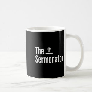 The Sermonator Shirt Funny Pastor  Coffee Mug