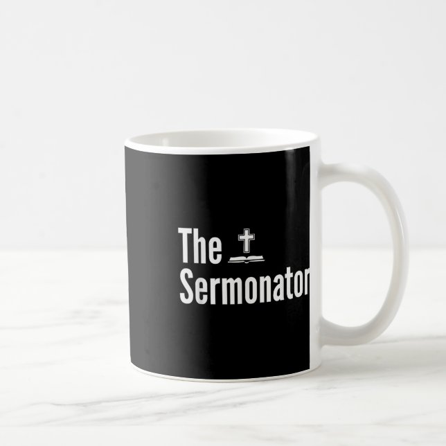 The Sermonator Shirt Funny Pastor  Coffee Mug (Right)
