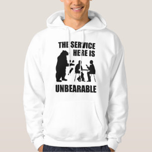The Service Here Is Unbearable Hoodie