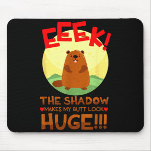 The Shadow Makes My But Look Huge Funny Groundhog Mouse Mat