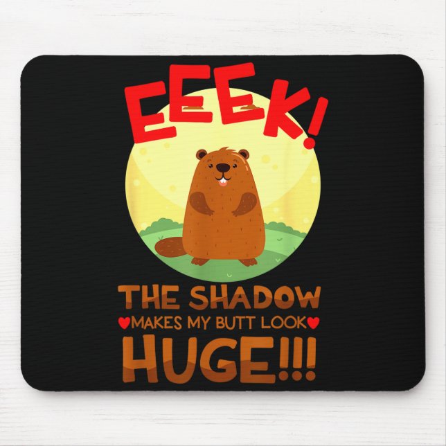 The Shadow Makes My But Look Huge Funny Groundhog  Mouse Mat (Front)
