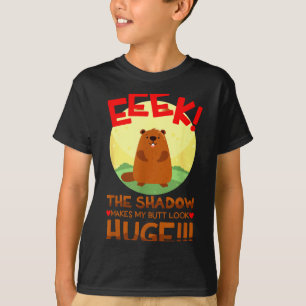 The Shadow Makes My But Look Huge Funny Groundhog T-Shirt