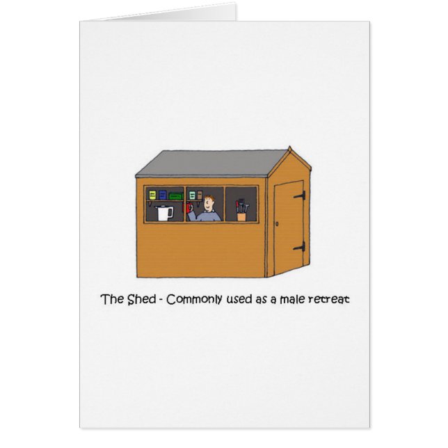 The Shed as a  Male Retreat Man Cave Humour (Front)