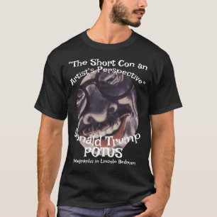 "The Short Scam an Artist's Perspective" Trump T-Shirt