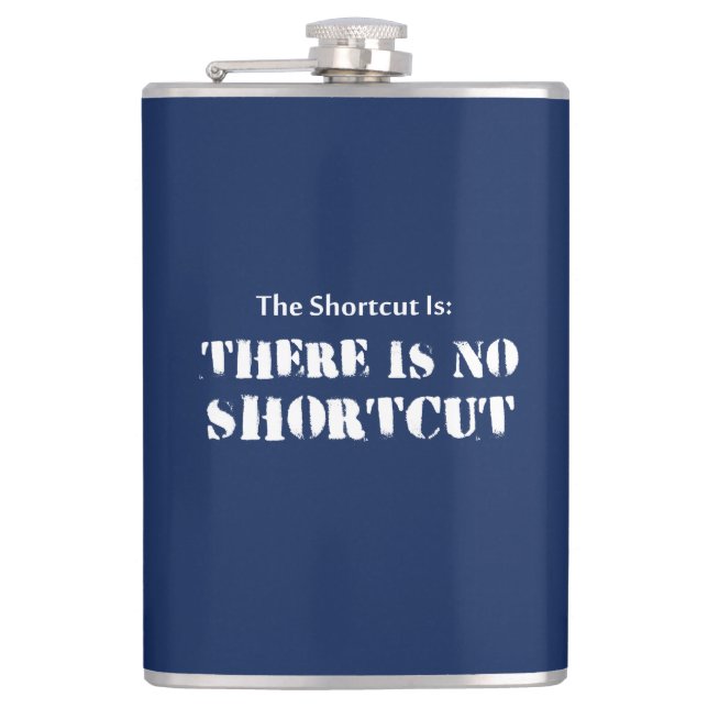 The Shortcut Is, There Is No Shortcut Hip Flask (Front)