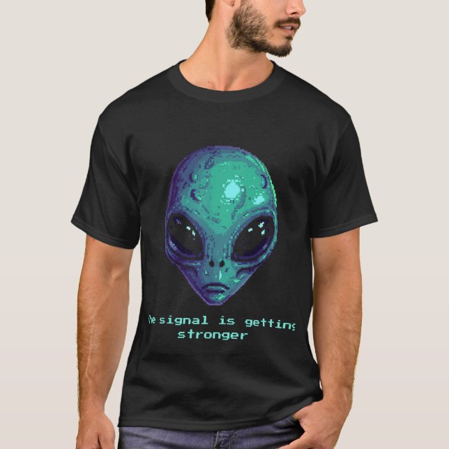 The Signal Is Getting Stronger - Pixel Alien Tee (Front)