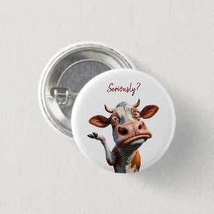The Silly Cow - "Seriously?" Funny Quote Design 3 Cm Round Badge