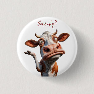 The Silly Cow - "Seriously?" Funny Quote Design 3 Cm Round Badge