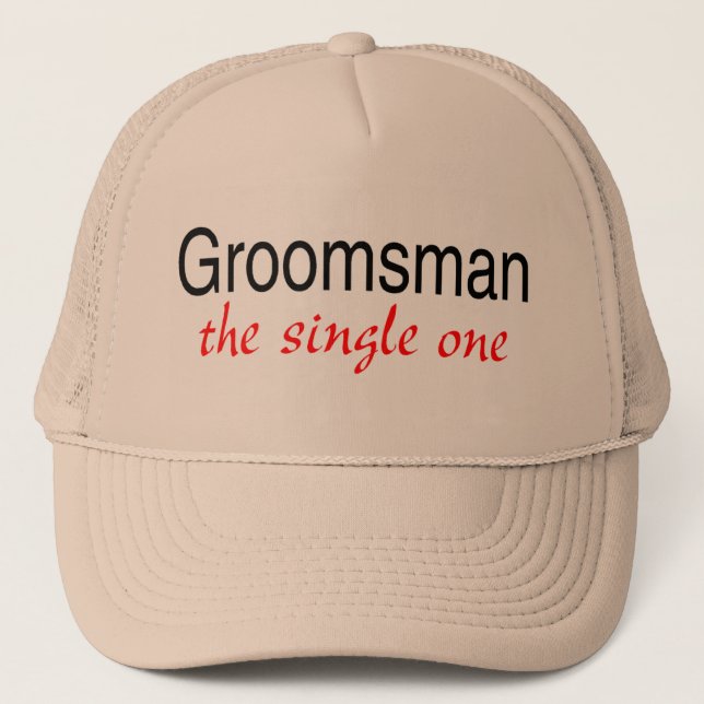 The Single One (Groomsman) Trucker Hat (Front)