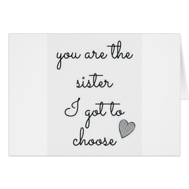 **THE SISTER I GOT TO CHOOSE** BIRTHDAY WISH (Front Horizontal)