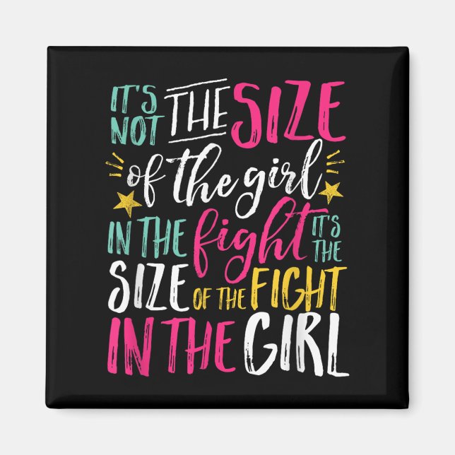 The Size Of Fight In The Girl Insrational Be Stron Magnet (Front)