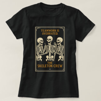 The Skeleton Crew T-Shirt | Funny Gothic Workplace
