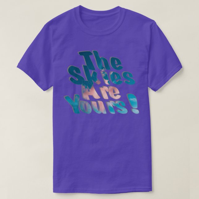 The Skies Are Yours 2 T-Shirt (Design Front)