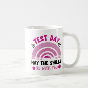 The Skills Be With You Test Day Testing Day Teache Coffee Mug