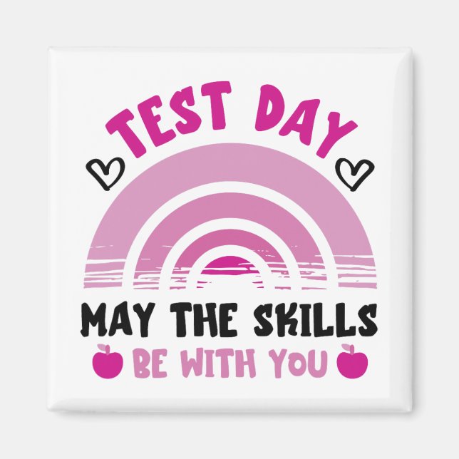 The Skills Be With You Test Day Testing Day Teache Magnet (Front)