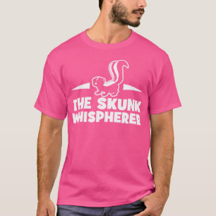 The Skunk Whisperer Funny For Skunk Lovers Jt T-Shirt