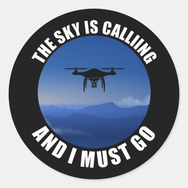 The Sky Is Calling And I Must Go Drone Pilot Classic Round Sticker (Front)