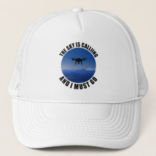 The Sky Is Calling And I Must Go Drone Pilot Trucker Hat