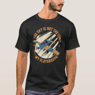 The Sky Is Not The Limit It's My Playground Airpl T-Shirt