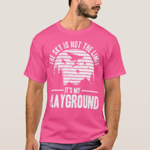 The Sky Is Not The Limit It'S My Playground - Hang T-Shirt