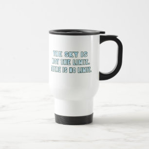 The Sky Is Not the Limit. Travel Mug