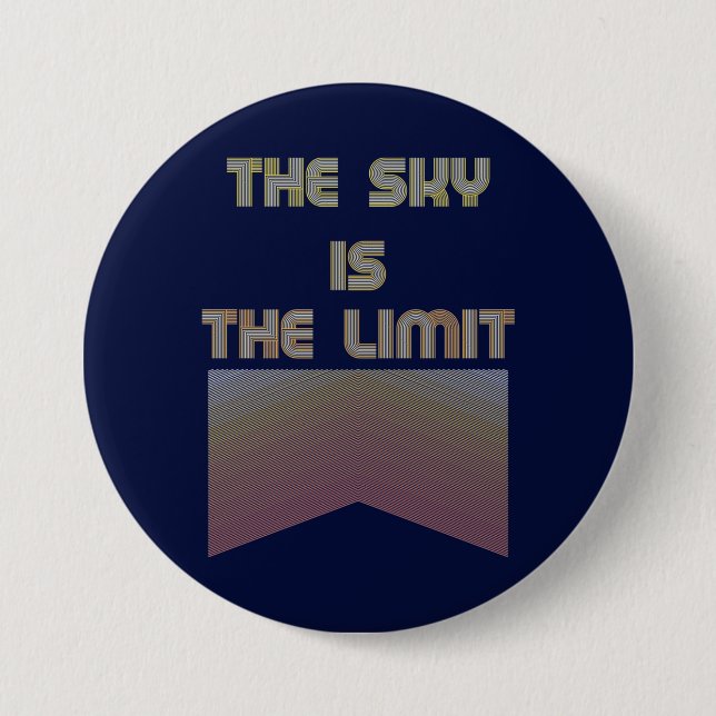 The sky is the limit 7.5 cm round badge (Front)