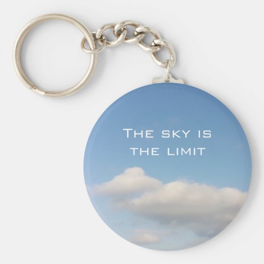 The sky is the limit keychain with slogan
