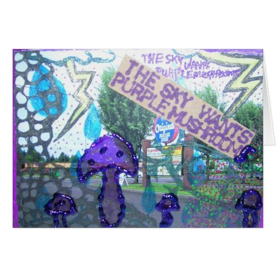 The Sky Wants Purple Mushrooms Card