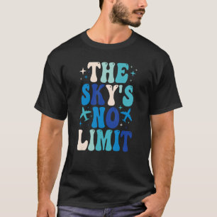 The Sky's No Limit Motivational Quote 1 T-Shirt